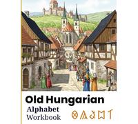 Old Hungarian Alphabet Tracing Workbook: Rovásírás for Beginners, Kids and Adults: Learn to Read and Write the Ancient Hungarian Script with Easy Tracing and English Pronunciation Guide