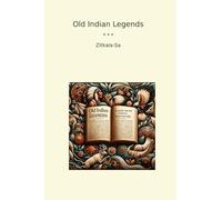 Old Indian Legends (Classic Books)
