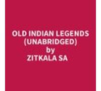 Old Indian Legends (unabridged) (audiolibro)
