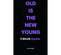 Old Is the New Young: 3 Month Quotes