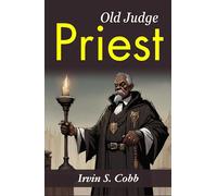 Old Judge Priest: Irvin S. Cobb's Tales of a Southern Judge