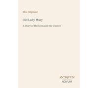 Old Lady Mary: A Story of the Seen and the Unseen