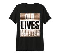 Old Lives Matter Fathers Day 2025 Camiseta Premium