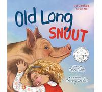 Old Long Snout: The Invisible Pig - A Kids Book About Building Confidence & Finding Your Voice: 4 (Courage to Be Me)