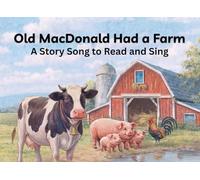 Old MacDonald Had a Farm - Sing Along Picture Book: Story Songs to Read and Sing - Picture Book with a Song for Preschool and Kindergarten (Story ... Read, and Learn for Classroom and Homeschool)
