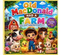 Old MacDonlad Had A Farm: An Interactive Learning Book For Kids Ages 3-6; Classic Nursery Rhyme, Bonus Coloring Pages