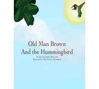Old Man Brown and the Hummingbird: 1