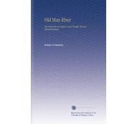 Old Man River: The Memories of Captain Louis Rosché, Pioneer Steamboatman,