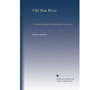 Old Man River: The memories of Captain Louis Rosché, pioneer steamboatman