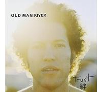 Old Man River - Trust [+1 Bonus] [Import]