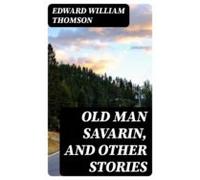 Old Man Savarin And Other Stories (ebook)