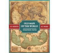 Old Maps of the World Scrapbook Paper: Vintage Geographical Maps on Aged Pages | 60 Designs, 8.5" x 11" Decorative Paper | for Scrapbooking, DIY Projects, Collages, Junk Journals