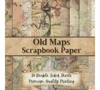 Old Maps Scrapbook Paper: 40 pages of vintage, old, aged world map craft paper for scrapbooking, junk journaling, crafting and decoupage