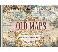 Old Maps Scrapbook Paper Pad (Vintage Maps of World, Europe, America, Asia and More in Landscape Size 8.25 x 6 inch): 20 Globe and Continents ... Collage Art (Art Collage and Scrapbooking)