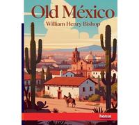 Old Mexico: and Her Lost Provinces