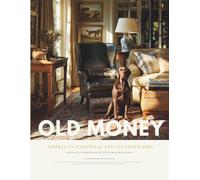 Old Money Colonial Estate Interior Design Magazine: American Luxury Manor Style Book & Polo Country Club Elegance with Victorian Homes, Preppy Interiors, and Royal Heritage from Newport to Charleston