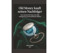 Old Money kauft seinen Nachfolger: Eine Denkschrift über die stille Verlagerung wirtschaftlicher Macht