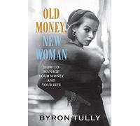 Old Money, New Woman: How To Manage Your Money and Your Life