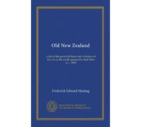 Old New Zealand: a tale of the good old times and A history of the war in the north against the chief Heke in ... 1845