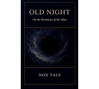 Old Night: On the Persistence of the Abyss