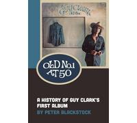 Old No. 1 At 50: A History of Guy Clark's First Album