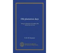 Old plantation days: being recollections of southern life before the civil war