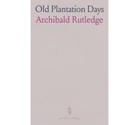 Old Plantation Days: Frontier tales of the Deep South-law, courage, and the wild coast