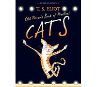 Old Possum's Book of Practical Cats: with illustrations by Rebecca Ashdown: 1 (Faber Children's Classics)
