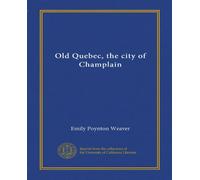 Old Quebec, the city of Champlain