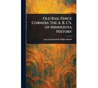 Old Rail Fence Corners: The A. B. C's. of Minnesota History