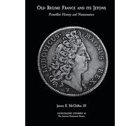 Old Regime France and its Jetons: Pointillist History and Numismatics: 41 (Numismatic Studies)