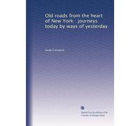 Old roads from the heart of New York : journeys today by ways of yesterday