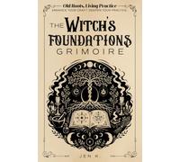 Old Roots, Living Practice | The Witch’s Foundations Grimoire: A Practical Witchcraft Workbook for Rituals, Spellcraft, Correspondences, Elements, ... Tools & Personal Practice (Spiritual Books)