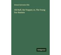 Old Ruff, the Trapper; or, The Young Fur-Hunters