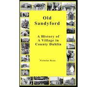 Old Sandyford: A History of Village in County Dublin
