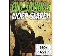 Old Sayings Word Search Puzzle Book: Word Find About Old Sayings, 8.5X11 Inches, 207 Pages, 160+ Puzzles Of Timeless Wisdom!!