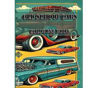 Old School Cars Coloring Book: Classic Wheels: A Vintage Car Coloring Book for Relaxation and Stress Relief, 49 Unique Old School Cars to Color