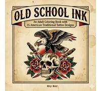 Old School Ink: An Adult Coloring Book with 35 Traditional Tattoo Flash Designs for Stress Relief and Relaxation