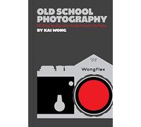 Old school photography: 100 things you must know to take fantastic film photos