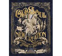 Old Soul, New Creation: Experiencing God through a Life of Art and Faith
