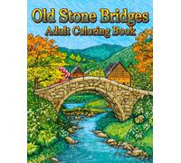 Old Stone Bridges Adult Coloring Book: 38 Scenic Architecture Pages with River Views, Historic Walkways and Nature Landscapes - Perfect for Fans of ... Nature Escapes Collection by Clara Winslow)