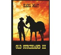 Old Surehand 3: Der Wilde Westen. Ein legendärer Jäger. Eine tödliche Jagd