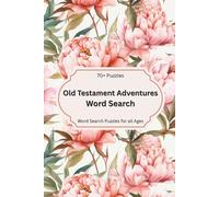 Old Testament Adventures Word Search: 70+ Puzzles Exploring the Stories, Heroes, and Lessons of the Old Testament