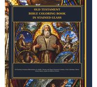 Old Testament Bible Coloring Book in Stained Glass: 50 Christian Scripture Illustrations for Adults, Women and Teens Featuring Creation, Noah, ... Biblical Heroes ("Rooted in Faith" Series)