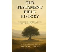 OLD TESTAMENT BIBLE HISTORY: The Book of Genesis and the Birth of God’s People