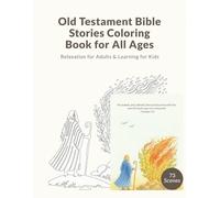 Old Testament Bible Stories Coloring Book for All Ages: Relaxation for Adults & Learning for Kids
