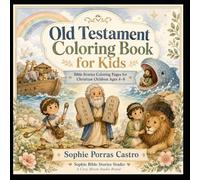 Old Testament Coloring Book for Kids: 60 Bible Stories Coloring Pages for Christian Children Ages 4-8 | Noah, Moses, David, Daniel, Jonah and More (Sophie Bible Stories)
