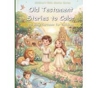 Old Testament Coloring Stories: 25 Bible Drawings for Kids: Creation, Faith, and Great Stories for Children (Children's Bible stories)
