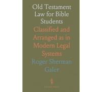Old Testament Law for Bible Students: Classified and Arranged as in Modern Legal Systems