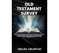 OLD TESTAMENT SURVEY: Scripture Explains Scripture